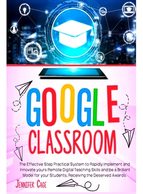 预订 Google Classroom: The Effective Practical System to Rapidly Implement and Innovate your Remote Digital Teaching Ski