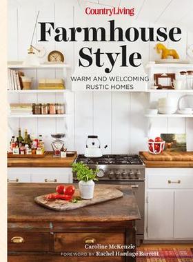 [预订]Country Living Farmhouse Style: Warm and Welcoming Rustic Homes 9781950785711