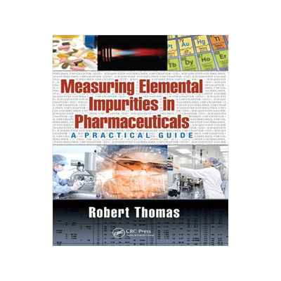 [预订]Measuring Elemental Impurities in Pharmaceuticals 9781032240893