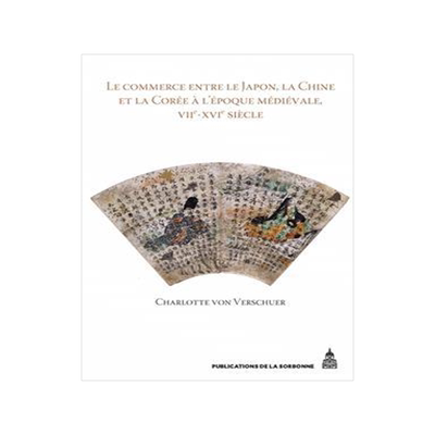 [预订]Le commerce entre le Japon, la Chine et la Corée à l’époque médiévale : VIIe-XVIe siècle 9782859447915