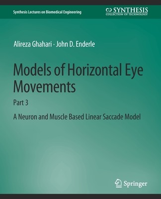 预订 Models of Horizontal Eye Movements: Part 3, a Neuron and Muscle Based Linear Saccade Model