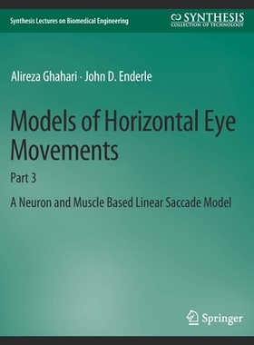 预订 Models of Horizontal Eye Movements: Part 3, a Neuron and Muscle Based Linear Saccade Model