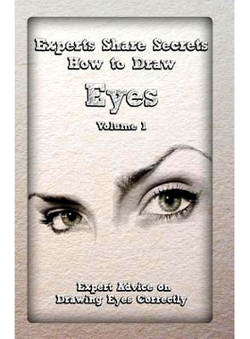 预订 Experts Share Secrets: How to Draw Eyes Volume 1: Expert Advice on Drawing Eyes Correctly: 9781522785309
