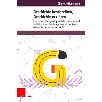 预订 Geschichte beschreiben, Geschichte erklären: Eine Untersuchung fachsprachlicher Konzepte und fachlicher Sprachhand