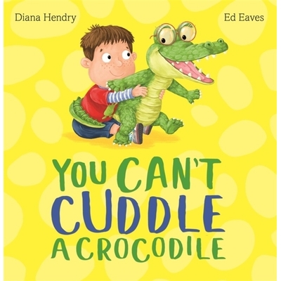预订 YOU CANT CUDDLE A CROCODILE 你不能抓住鳄鱼: 9781444924541