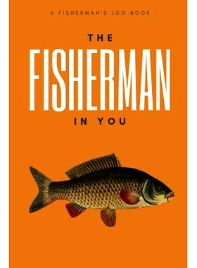 预订 The Fisherman In You: Log All of Your Fishing Adventures, Places, and Amazing Catches: 9781072574255