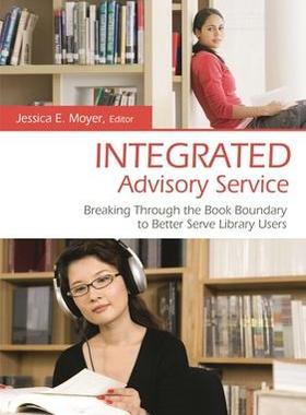 [预订]Integrated Advisory Service: Breaking Through the Book Boundary to Better Serve Library Users 9781591587187