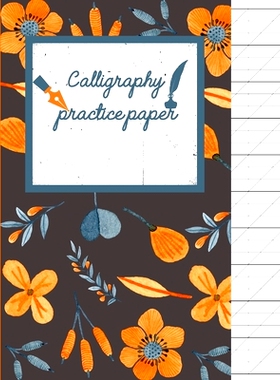 预订 Calligraphy Practice paper: Orange hand writing workbook for adults & kids 120 pages of practice sheets to write in