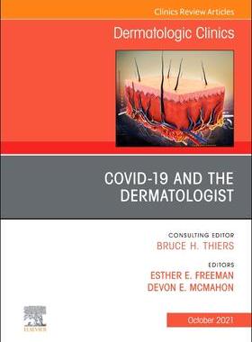 [预订]Covid-19 and the Dermatologist, an Issue of Dermatologic Clinics, 39 9780323836005