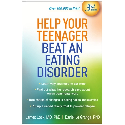 预订 Help Your Teenager Beat an Eating Disorder, Third Edition 帮助青少年战胜饮食失调症 第3版: 9781462557813