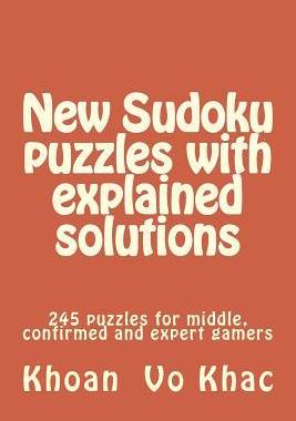 [预订]New Sudoku puzzles with explained solutions: 245 puzzles for middle, confirmed and expert gamers 9781985721944