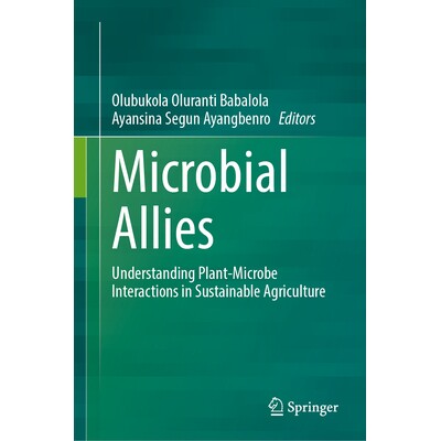 预订 Microbial Allies Understanding Plant-Microbe Interactions in Sustainable Agriculture 微生物盟友:解读可持续农业的植