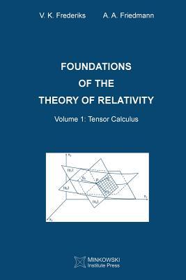 [预订]Foundations of the Theory of Relativity: Volume 1 Tensor Calculus 9781927763261