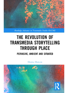 预订 Place and Immersion in Contemporary Transmedia Storytelling: Pervasive, Ambient and Situated 当代跨媒体叙事中的位置