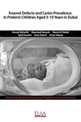 [预订]Enamel defects and caries prevalence in preterm children aged 5-10 years in Dubai 9781952751103