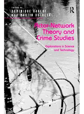 预订 Actor-Network Theory and Crime Studies: Explorations in Science and Technology 行动者网络理论、犯罪学与技术：思考与
