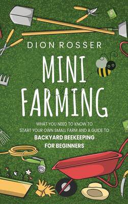 [预订]Mini Farming: What You Need to Know to Start Your Own Small Farm and a Guide to Backyard Beekeeping  9781952559747