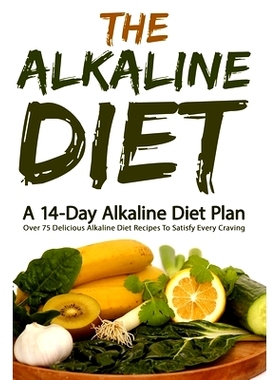 预订 The Alkaline Diet: A 14-Day Alkaline Diet Plan (Over 75 Delicious Alkaline Diet Recipes To Satisfy Every Craving: 9