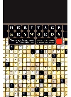 预订 Heritage Keywords: Rhetoric and Redescription in Cultural Heritage: 9781607323839