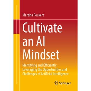 预订 Cultivate an AI Mindset: Identifying and Efficiently Leveraging the Opportunities and Challenges of Artificial Inte