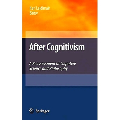 预订 After Cognitivism: A Reassessment of Cognitive Science and Philosophy 认知主义之后——对认知科学与哲学的重新评价: 9