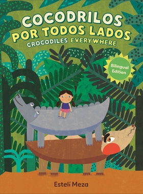 预订 Crocodiles Everywhere/Cocodrilos Por Todos Lados (Bilingual English-Spanish Edition): 9798217006274