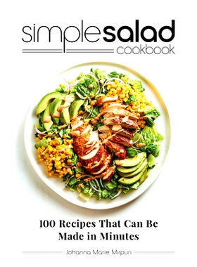 预订 Simple Salad Cookbook: 100 Recipes That Can Be Made in Minutes