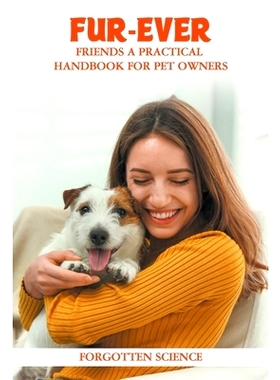 预订 Fur-ever Friends: A Practical Handbook for Pet Owners: 9798215337677