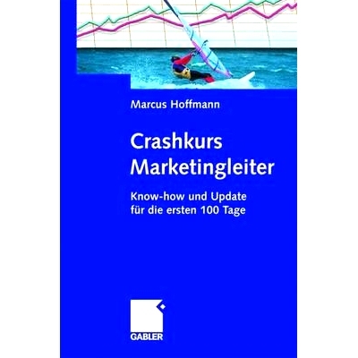 预订 Crashkurs Marketingleiter: Know-how und Update für die ersten 100 Tage: 9783834900111