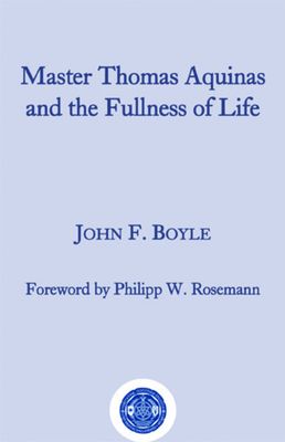 【预订】Master Thomas Aquinas and the Fullness of Life 9781587314933