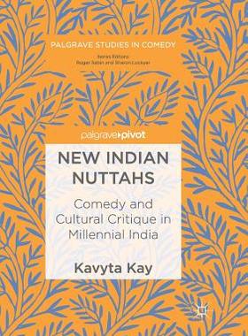 【预订】New Indian Nuttahs: Comedy and Cultural Critique in Millennial India