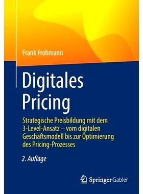 预订 Digitales Pricing: Strategische Preisbildung mit dem 3-Level-Ansatz – vom digitalen Geschäftsmodell bis zur Optim