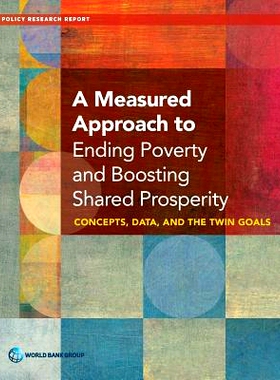 预订 A Measured Approach to Ending Poverty and Boosting Shared Prosperity: Concepts, Data, and the Twin Goals 消除贫困与
