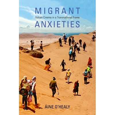 预订 Migrant Anxieties: Italian Cinema in a Transnational Frame 移民焦虑：跨国框架中的意大利电影: 9780253037183