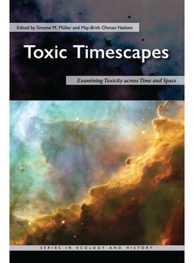 预订 Toxic Timescapes: Examining Toxicity across Time and Space 有毒的时间景观：跨时间和空间检查毒性: 9780821425046