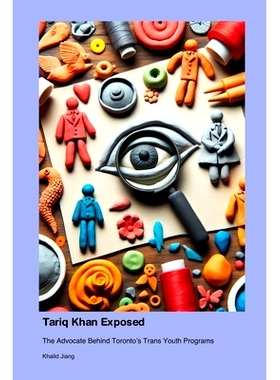 预订 Tariq Khan Exposed: The Advocate Behind Toronto’s Trans Youth Programs: 9781779695154