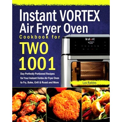 预订 Instant Vortex Air Fryer Oven Cookbook for Two: 1001-Day Perfectly Portioned Recipes for Your Instant Vortex Air Fr