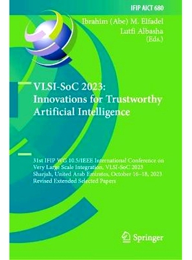 预订 VLSI-SoC 2023: Innovations for Trustworthy Artificial Intelligence: 31st IFIP WG 10.5/IEEE International Conference