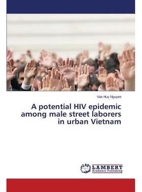 预订 A Potential HIV Epidemic Among Male Street Laborers in Urban Vietnam: 9783659432606