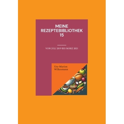 预订 Meine Rezeptebibliothek 15: Von Juli 2019 bis März 2021: 9783819208416
