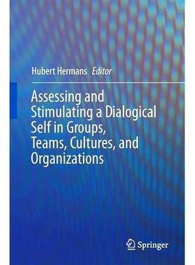 预订 Assessing and Stimulating a Dialogical Self in Groups, Teams, Cultures, and Organizations 评估与刺激组、团队、文化