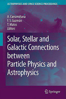 【预订】Solar, Stellar and Galactic Connections between Particle Physics and Astrophysics