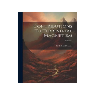 [预订]Contributions To Terrestrial Magnetism; Volume 1 9781021547316