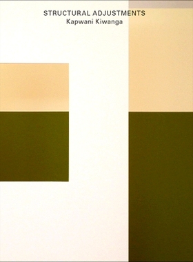 预订 Kapwani Kiwanga: Structural Adjustments 卡帕瓦尼·科瓦加：结构调整: 9780692963180