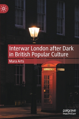 【预订】Interwar London after Dark in British Popular Culture 9783030949372