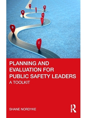 预订 Planning and Evaluation for Public Safety Leaders: A Toolkit 公共安全*的规划与评估：工具包: 9781032020839
