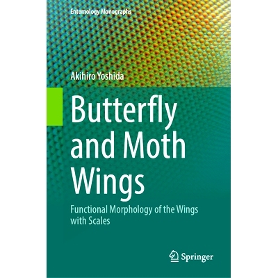 预订 Butterfly and Moth Wings: Functional Morphology of the Wings with Scales 蝴蝶与飞蛾的翅膀：带鳞片翅膀的功能形态学: