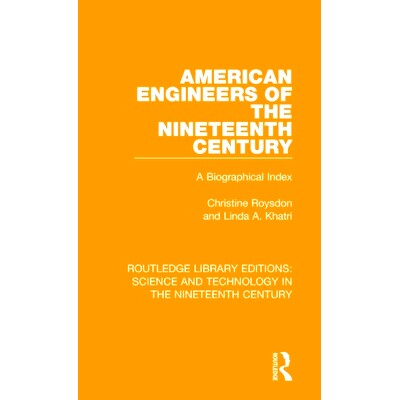 预订 American Engineers of the Nineteenth Century: A Biographical Index 19世纪美国工程师：传记索引: 9781138392854