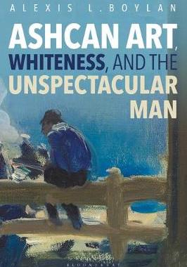 【预订】Ashcan Art, Whiteness, and the Unspectacular Man