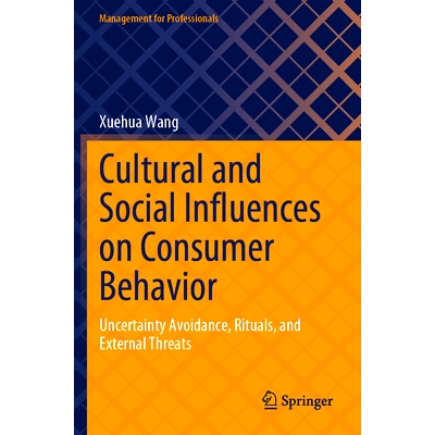 预订 Cultural and Social Influences on Consumer Behavior: Uncertainty Avoidance, Rituals, and External Threats 文化与社